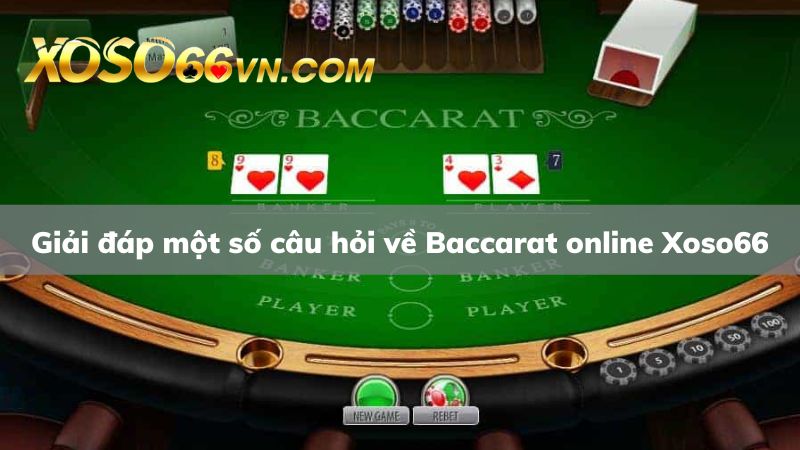 Giải đáp những câu hỏi liên quan đến Baccarat online Xoso66