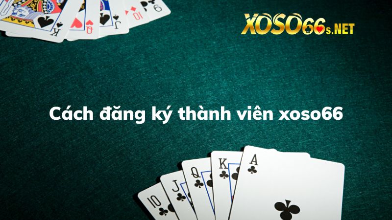 Đăng ký ngay làm thành viên của xoso66