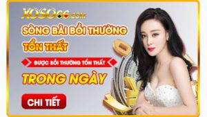 Khuyến mãi Sòng bài bồi thường tổn thất hot nhất năm 2023