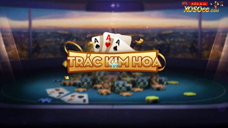 Giới thiệu game Trác Kim Hoa